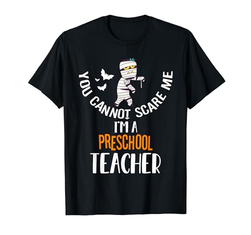 You Can't Scare Me Pre-K Teacher Mummy Costume di Halloween Maglietta