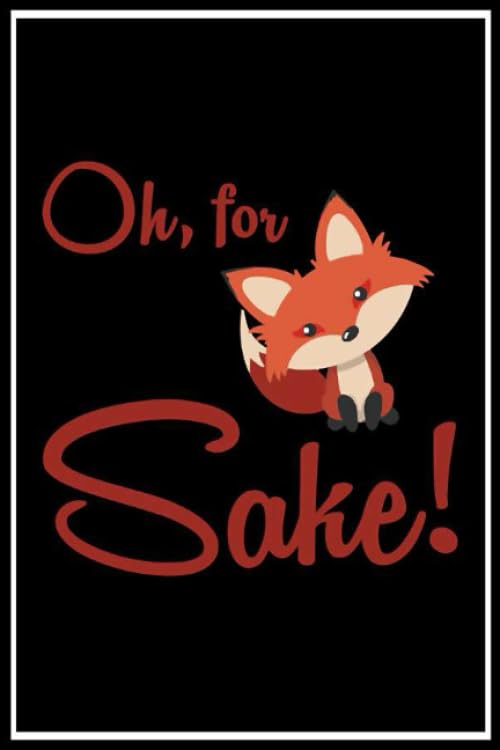 Oh For Fox Sake lined notebook journal: Oh For Fox Sake lined notebook journal