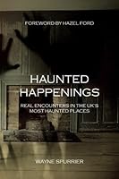 Haunted Happenings: Real Encounters in the UK’s Most Haunted Places 1717279112 Book Cover