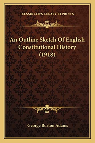 An Outline Sketch Of English Constitutional History (1918)