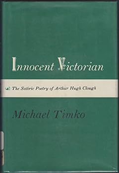 Hardcover Innocent Victorian;: The satiric poetry of Arthur Hugh Clough Book