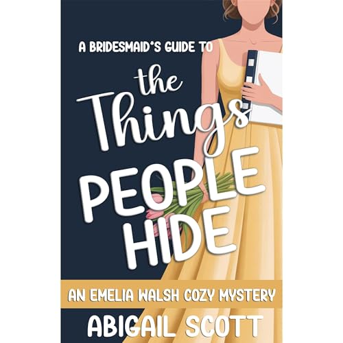 A Bridesmaid’s Guide to the Things People Hide Audiolibro Por Abigail Scott arte de portada