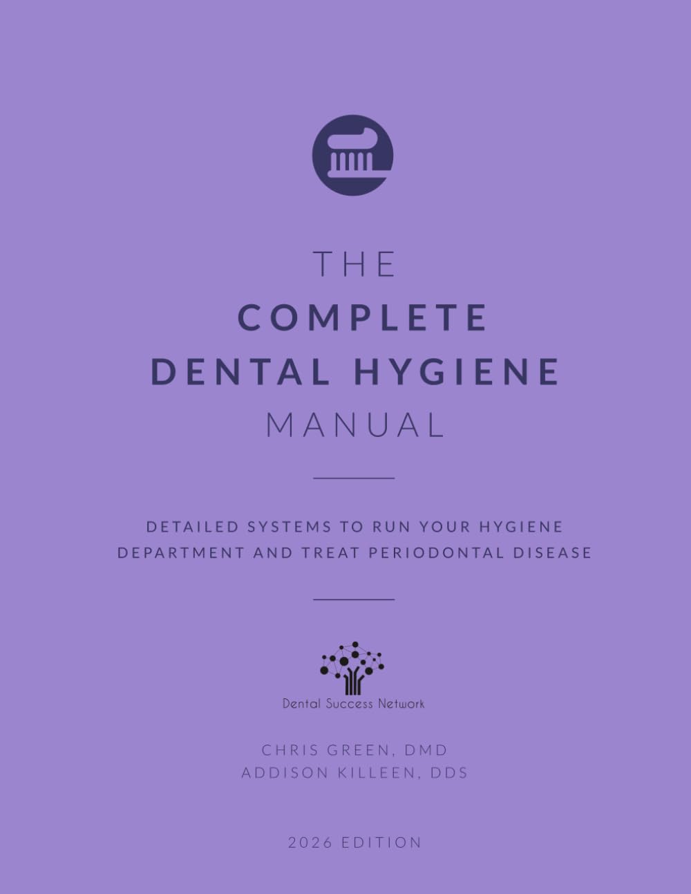 The Complete Dental Hygiene Manual: Detailed Systems to Run Your Hygiene Department and Treat Periodontal Disease