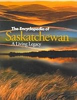 The Encyclopedia of Saskatchewan 0889771758 Book Cover