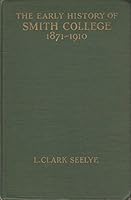 The Early History of Smith College 1871-1910 B005L2IBOO Book Cover