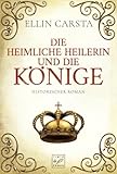 Die heimliche Heilerin und die Könige: Historischer Roman (Madlen)