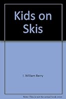 Kids on Skis, a Guide to Family Skiing and Children's Equipment, Instruction, and Clothing (Kids on Skis Rev Ed Ppr) 068417782X Book Cover