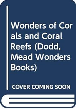 Wonders of Corals and Coral Reefs (Dodd, Mead Wonders Books)
