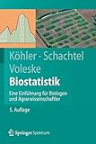 Biostatistik: Eine Einführung für Biologen und Agrarwissenschaftler (Springer-Lehrbuch) - Wolfgang Köhler, Gabriel Schachtel, Peter Voleske 