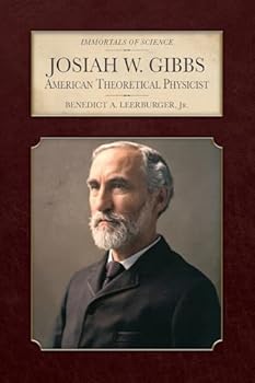 Josiah W. Gibbs: American Theoretical Physicist (Immortals of Science)