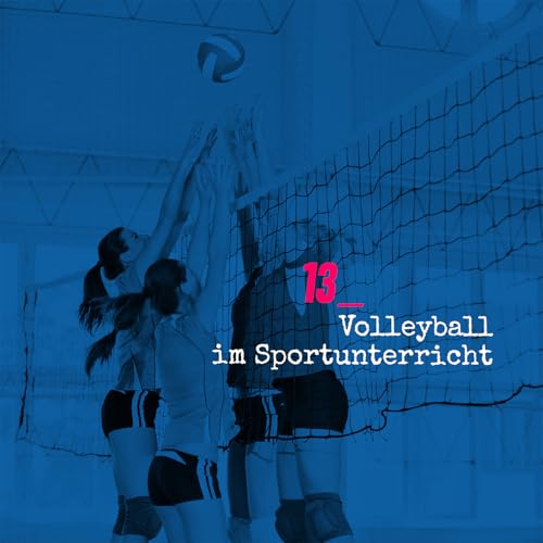 Folge 13: Volleyball im Sportunterricht
