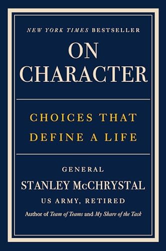 On Character: Choices That Define a Life by General Stanley McChrystal