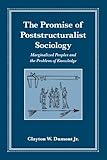 The Promise of Poststructuralist Sociology: Marginalized Peoples and the Problem of Knowledge