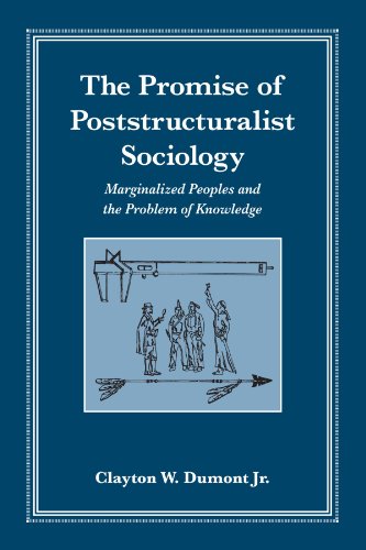 The Promise of Poststructuralist Sociology: Marginalized Peoples and the Problem of Knowledge