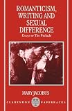 Romanticism, Writing, and Sexual Difference: Essays on The Prelude (Clarendon Paperbacks)