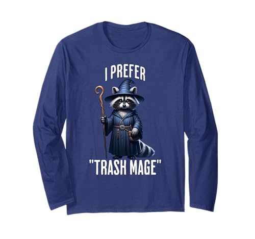 Funny Raccoon Wizard: I Prefer "Trash Mage" Long Sleeve T-Shirt