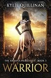 Warrior (The Amarna Princesses, Band 3) - Kylie Quillinan 