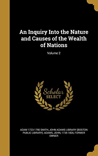 An Inquiry Into the Nature and Causes of the Wealth of Nations; Volume 2