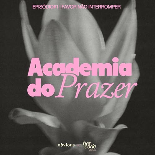 academia do prazer: #01/ favor não interromper Podcast Por capa