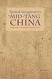 Spatial Imaginaries in Mid-Tang China: Geography, Cartography, and Literature (Cambria Sinophone World Series) (English Edition)