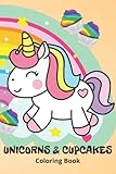 Unicorns and Capcakes Coloring Book: For Kids Ages 2-5 | Collection of 30 Unique Coloring Pages for Toddlers and Kids