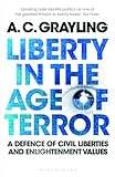 Liberty in the Age of Terror: A Defence of Civil Liberties and Enlightenment Values