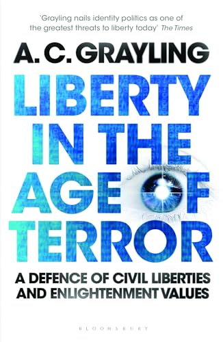 Liberty in the Age of Terror: A Defence of Civil Liberties and Enlightenment Values
