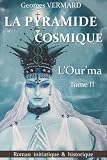La pyramide cosmique II: L'Our'ma