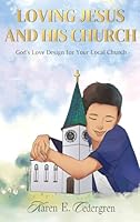 LOVING JESUS AND HIS CHURCH: God’s Love Design for Your Local Church 191800272X Book Cover