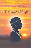  [(The Soul of a Disciple)] [Author: Ella Henry-Kaiser] published on (September, 2001)