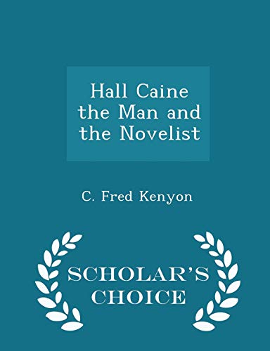 Hall Caine the Man and the Novelist - Scholar's... 1296217035 Book Cover
