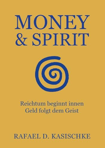 Money & Spirit: Reichtum beginnt innen. Geld folgt dem Geist (German Edition) image 2