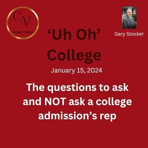 College Viability: "Uh Oh College" - Questions to ask colleges and questions to ignore from colleges