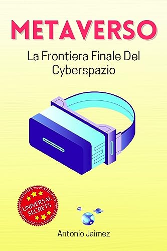 Metaverso: La Frontiera Finale Del Cyberspazio (metaverso libri Vol. 1