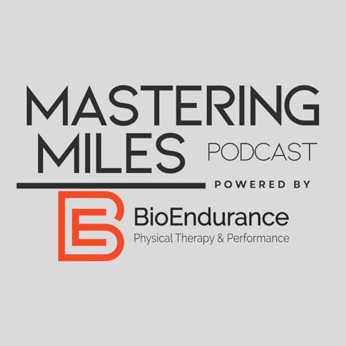 Page de couverture de Mastering Miles Podcast (Powered by BioEndurance PT & Performance)