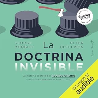 La doctrina invisible Audiolibro Por Geroge Monbiot, Peter Hutchinson, Salvador Cobo - traductor arte de portada