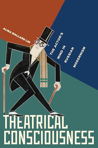Theatrical Consciousness: The Actor's Mind in Russian Modernism