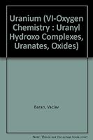 Uranium (VI-OXYGEN CHEMISTRY : URANYL HYDROXO COMPLEXES, URANATES, OXIDES) 0911767622 Book Cover