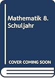 Mathematik für Sekundarstufe II: 8. Schuljahr - Otto Hahn, Jürgen Dzewas 