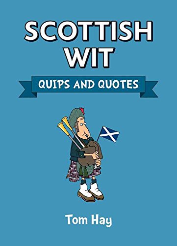 Scottish Wit: Quips and Quotes
