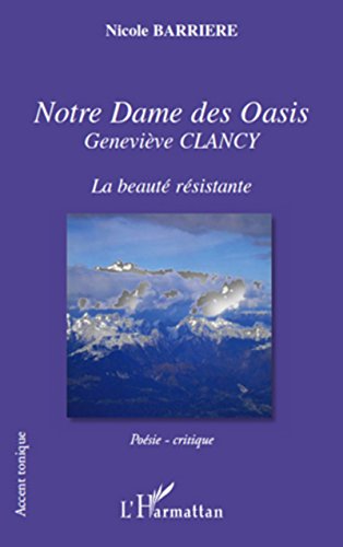 Notre dame des oasis - geneviÃ¨ve clancy: GeneviÃ¨ve CLANCY - La beautÃ© rÃ©sistante (French Edition)