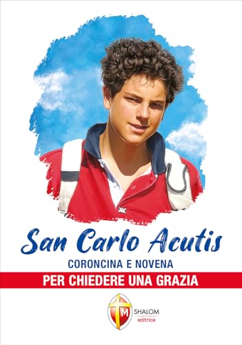 San Carlo Acutis. Coroncina e novena per chiedere una grazia