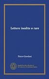 Lettere inedite o rare (Vol-1) (Edizione Italiana)