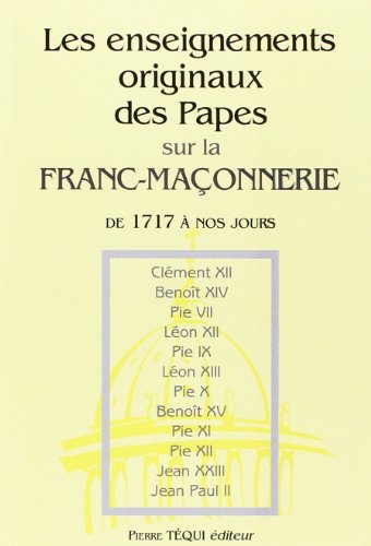 Télécharger Les enseignements originaux des papes sur la franc-maçonnerie PDF Ebook En Ligne
