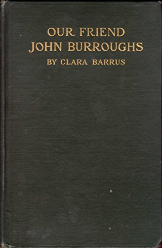 Our Friend John Burroughs - Including Autobiogr... B0028FZR6M Book Cover