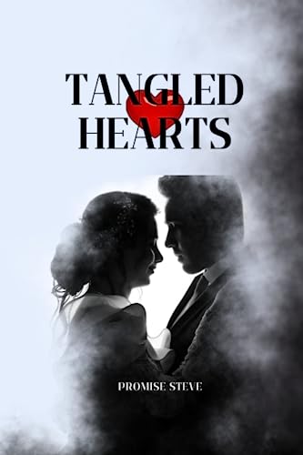 TANGLED HEARTS: A love story that will stay with you long after you finish reading