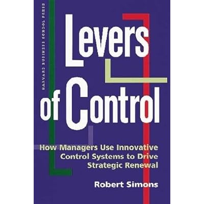 Levers of Control How Managers Use Innovative Control Systems to Drive Strategic Renewal by Simons, Robert L. ( AUTHOR ) Dec-01-1994 Hardback