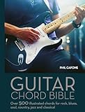 Guitar Chord Handbook: Over 500 illustrated chords for Rock, Blues, Soul, Country, Jazz, & Classical