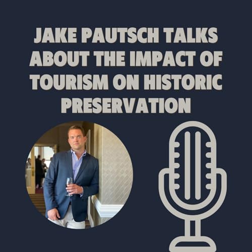 『Jake Pautsch Talks About The Impact Of Tourism On Historic Preservation』のカバーアート