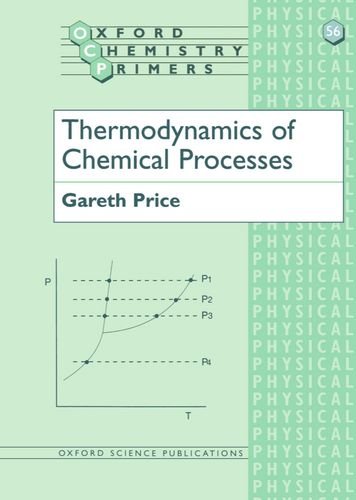 Thermodynamics of Chemical Processes (Oxford Chemistry Primers, 56)